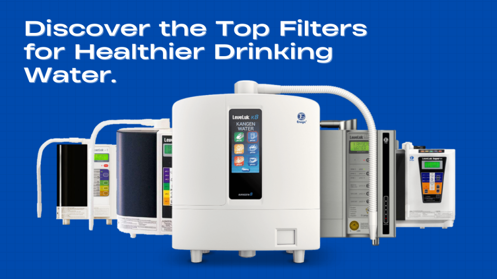 The Best Alkaline Water Filter for Home : Kangen Water Purifiers